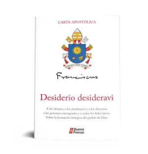 DESIDERIO DESIDERAVI = ARDIENTEMENTE HE DESEADO: SOBRE LA FORMACION LITURGICA DEL PUEBLO DE DIOS
