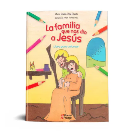 La Familia que nos Dio a Jesus [Libro para Colorear]