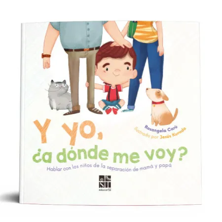 Y Yo, ¿A Donde me Voy?: Hablar con los Niños de la Separacion de Mama y Papa