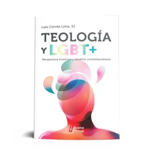 TEOLOGIA Y LGBT+: PERSPECTIVA HISTORICA Y DESAFIOS CONTEMPORANEOS
