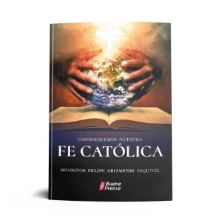 CONSOLIDEMOS NUESTRA FE CATOLICA