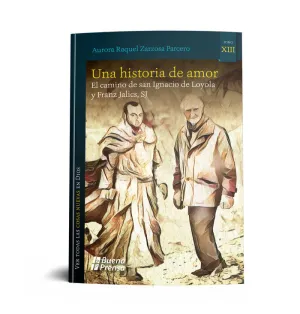 UNA HISTORIA DE AMOR: EL CAMINO DE SAN IGNACIO DE LOYOLA Y FRANZ JALICS, SJ