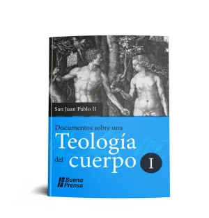 DOCUMENTOS SOBRE UNA TEOLOGIA DEL CUERPO I