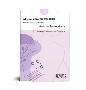 MUJERES DE LA RESURRECCION: ITINERARIOS DE FE Y ESPERANZA