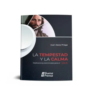 LA TEMPESTAD Y LA CALMA: MEDITACIONES DOMINICALES PARA EL CICLO B
