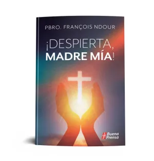 ¡DESPIERTA, MADRE MIA!