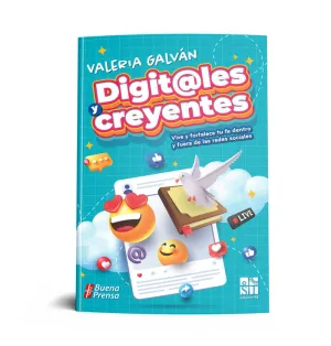 DIGITALES Y CREYENTES: VIVE Y FORTALECE TU FE DENTRO Y FUERA DE LAS REDES SOCIALES