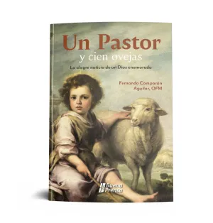 UN PASTOR Y CIEN OVEJAS: LA ALEGRE NOTICIA DE UN DIOS ENAMORADO
