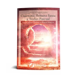 DEVOCIONARIO PARA CUARESMA, SEMANA SANTA Y TRIDUO PASCUAL