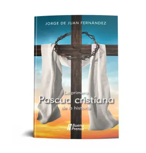 LA PRIMERA PASCUA CRISTIANA DE LA HISTORIA