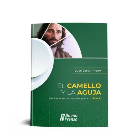El Camello y la Aguja: Meditaciones Dominicales para el Ciclo a