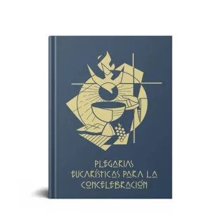 PLEGARIAS EUCARISTICAS PARA LA CONCELEBRACION. TERCERA EDICION TIPICA