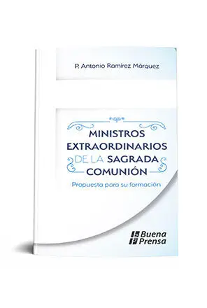 MINISTROS EXTRAORDINARIOS DE LA SAGRADA COMUNION: PROPUESTA PARA SU FORMACION.
