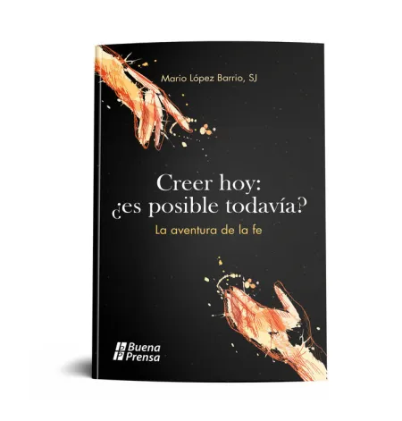 Creer Hoy: ¿Es Posible Todavia?: la Aventura de la Fe