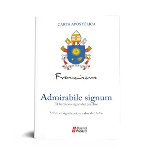 ADMIRABILE SIGNUM = EL HERMOSO SIGNO DEL PESEBRE: SOBRE EL SIGNIFICADO Y VALOR...