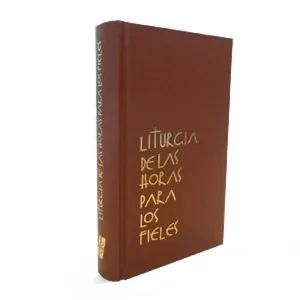 LITURGIA DE LAS HORAS PARA LOS FIELES: LAUDES, VISPERAS Y COMPLETAS. [B.P.]