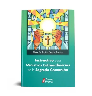 INSTRUCTIVO PARA MINISTROS EXTRAORDINARIOS DE LA SAGRADA COMUNION