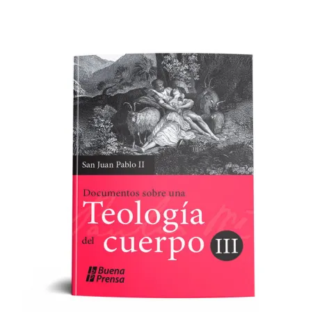 Documentos Sobre una Teologia del Cuerpo Iii