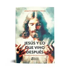 JESUS Y LO QUE VINO DESPUES: UNA REFLEXION CRISTOLOGICA